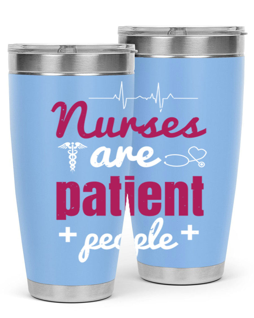 Nurses are patient people Style 289#- nurse- tumbler