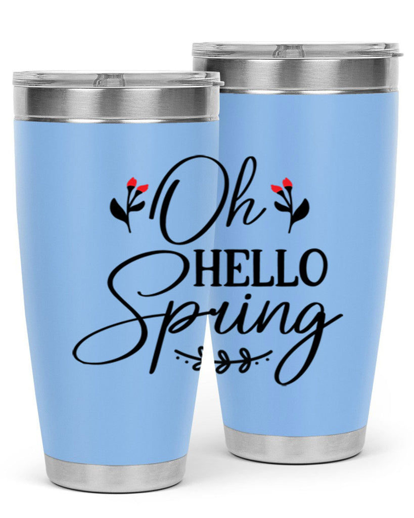 Oh hello spring  382#- spring- Tumbler