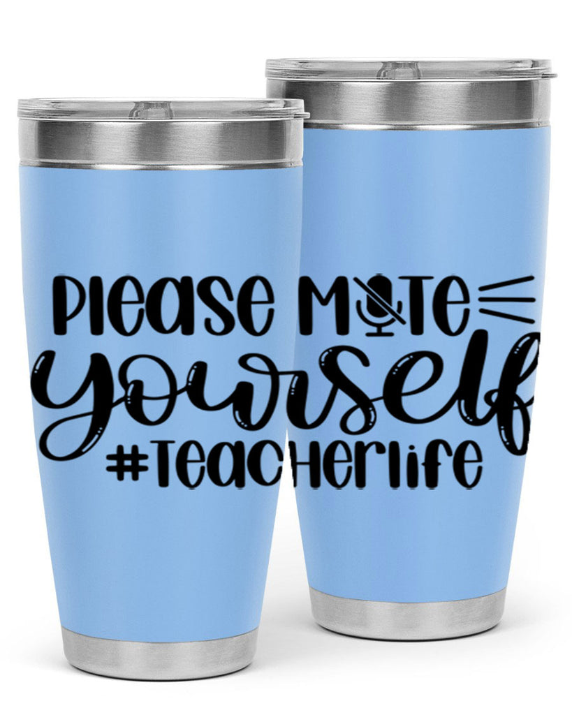 Please Mute Yourself Teacher Life Style 58#- teacher- tumbler