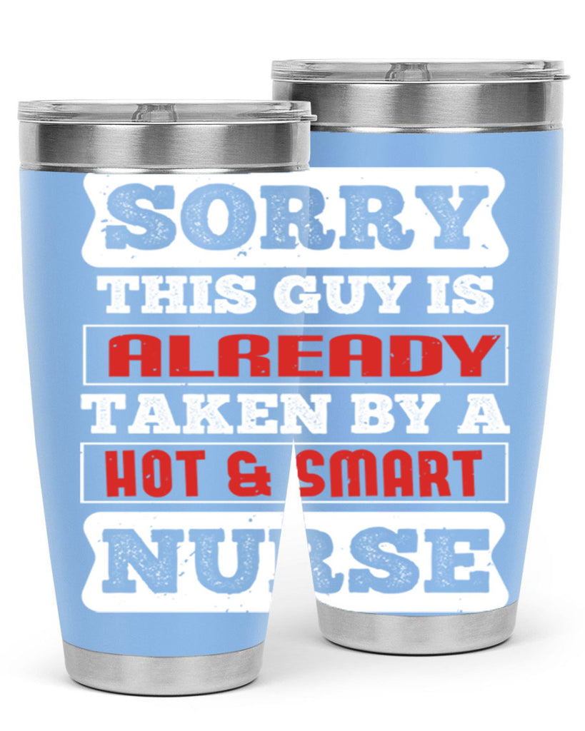 SORRY THIS GUY IS ALREADY TAKEN BY A HOT SMART NURSE Style 246#- nurse- tumbler