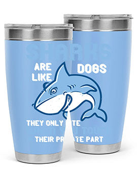 Sharks are like dogs They only bite when you touch their private part Style 38#- shark  fish- Tumbler