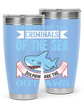 Sharks are the criminals of the sea Dolphins are the outlaws Style 32#- shark  fish- Tumbler