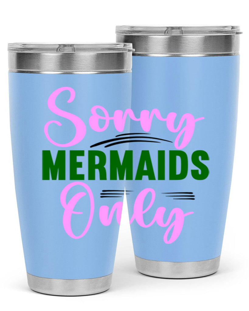 Sorry Mermaids Only 605#- mermaid- Tumbler