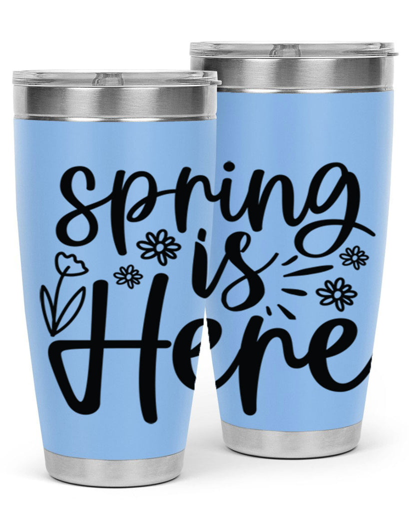 Spring is here  502#- spring- Tumbler