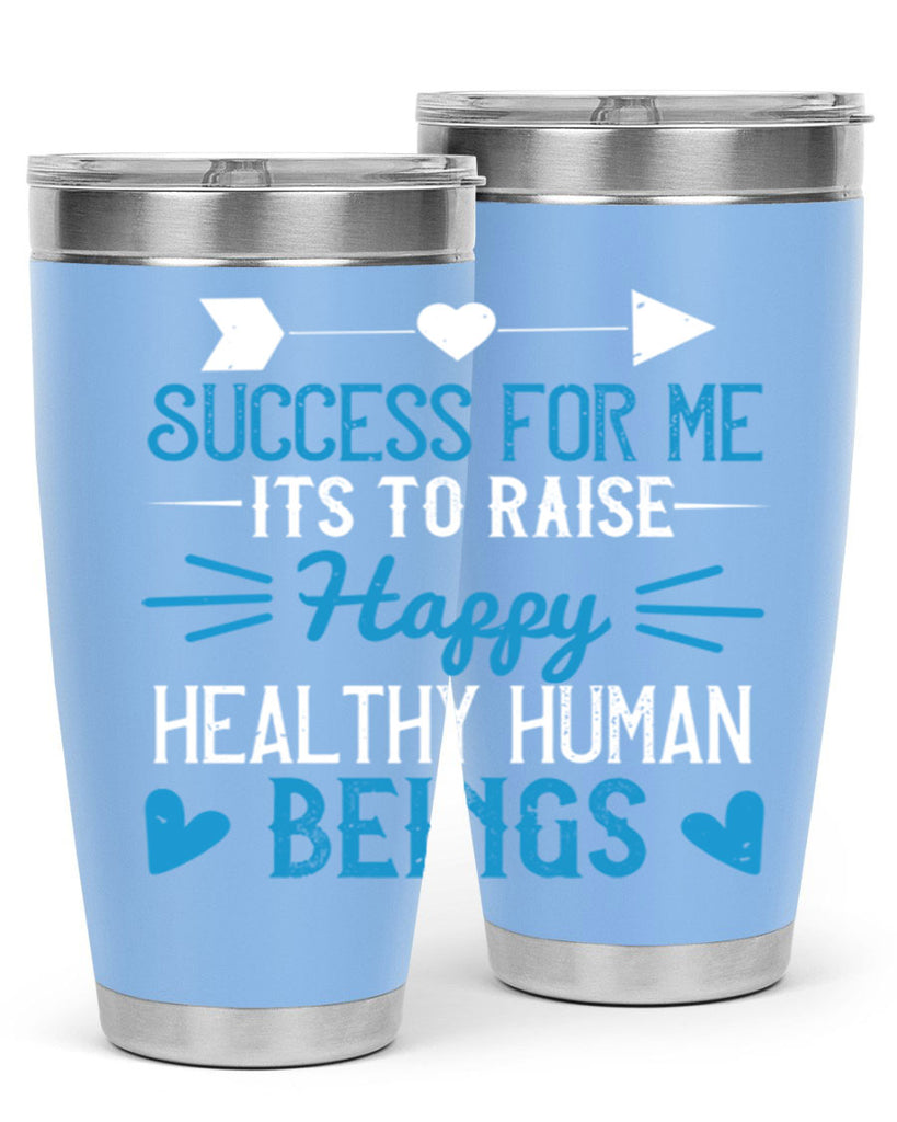 Success for me its to raise happy healthy human beings Style 18#- baby- Tumbler