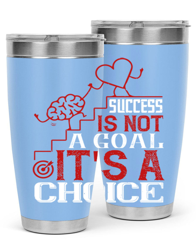 Success is not a goal Its a choice Style 18#- coaching- tumbler