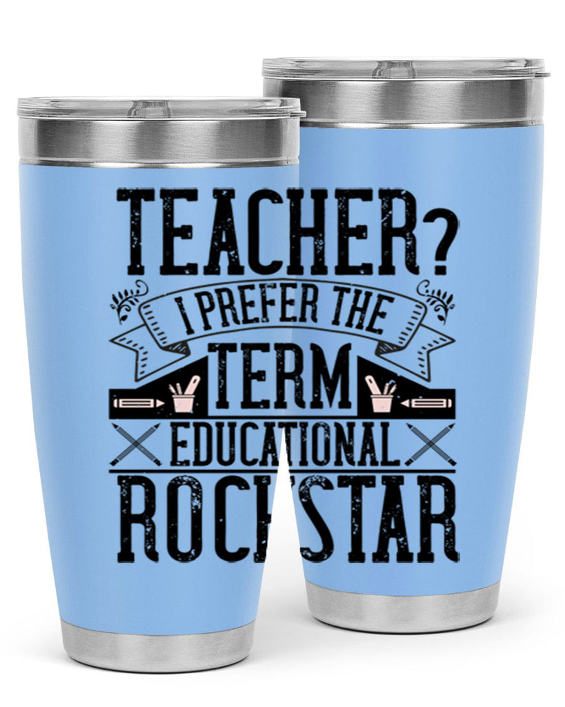Teacherprefer the term educational rock star Style 13#- teacher- tumbler