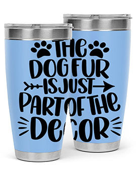 The Dog Fur Is Just Part Of The Decor Style 8#- dog- Tumbler