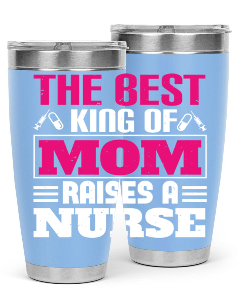 The best king of mom raises a nurse Style 244#- nurse- tumbler