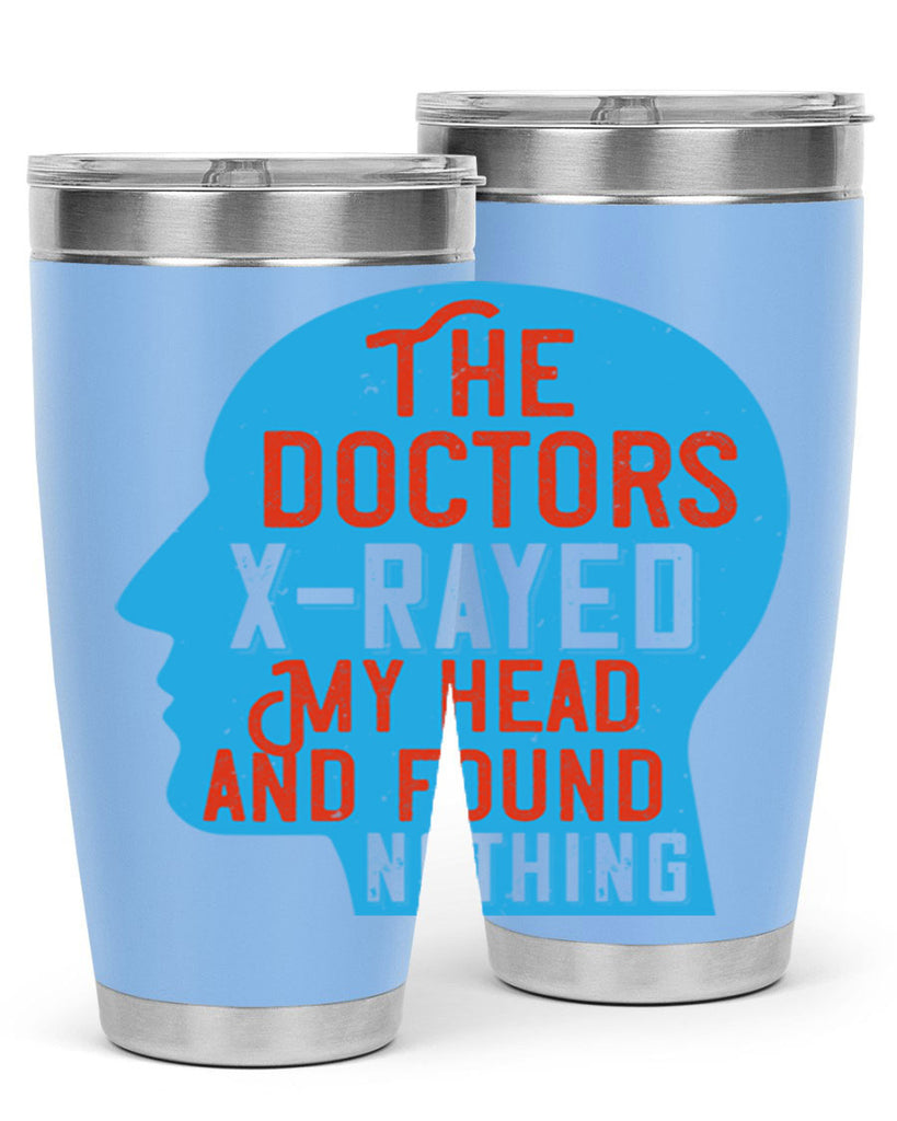The doctors xrayed my head and found nothing Style 23#- medical- tumbler