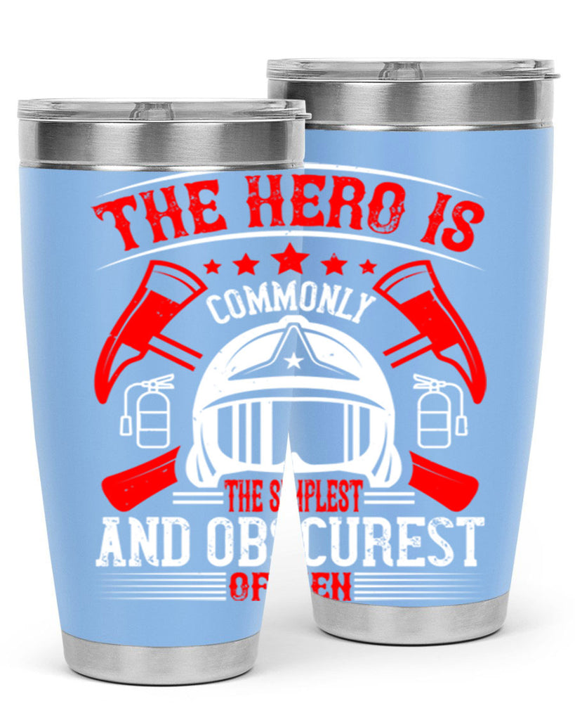The hero is commonly the simplest and obscurest of men Style 22#- fire fighter- tumbler