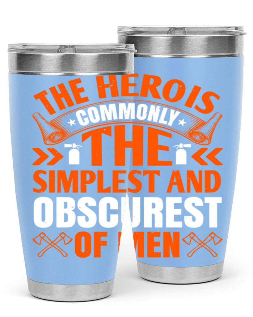 The hero is commonly the simplest and obscurest of men Style 26#- fire fighter- tumbler