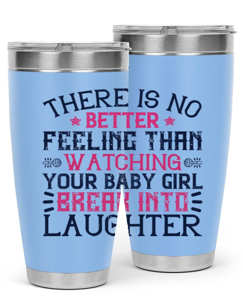 There is no better feeling than watching your baby girl break into laughter Style 5#- baby- tumbler