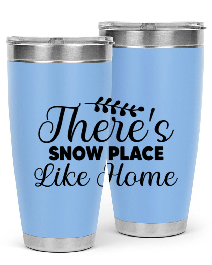 Theres Snow Place Like Home 405#- winter- Tumbler