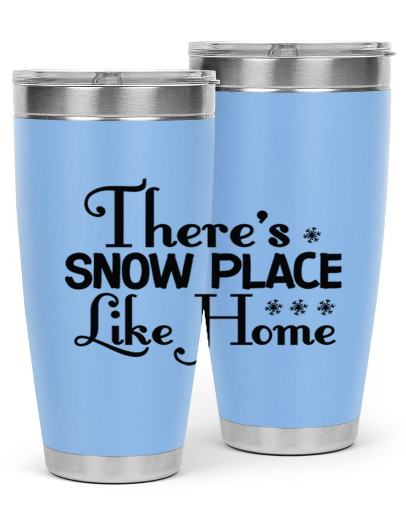 Theres Snow Place Like Home 408#- winter- Tumbler