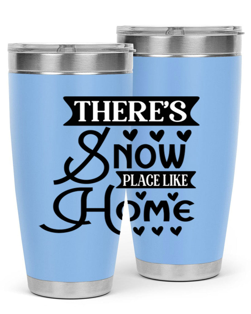 Theres Snow Place Like Home 413#- winter- Tumbler