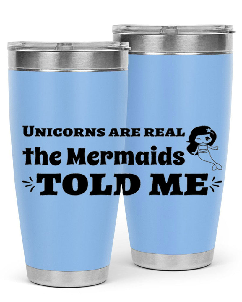 Unicorns are real the Mermaids 663#- mermaid- Tumbler