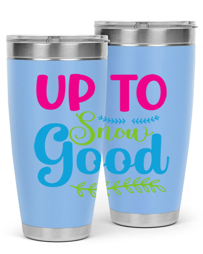 Up To Snow Good 425#- winter- Tumbler