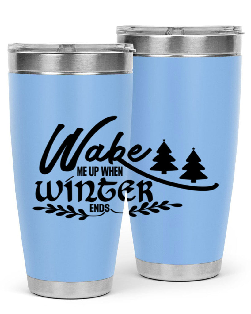 Wake Me Up When Winter Ends 428#- winter- Tumbler