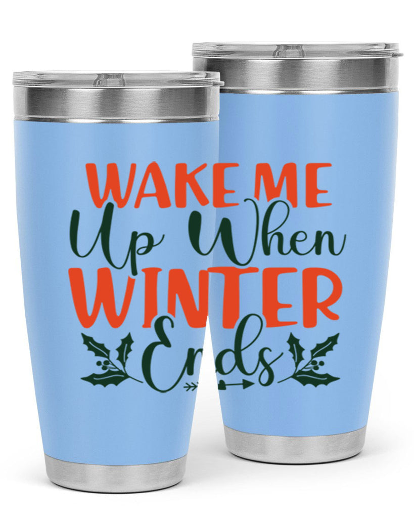 Wake Me Up When Winter Ends 429#- winter- Tumbler