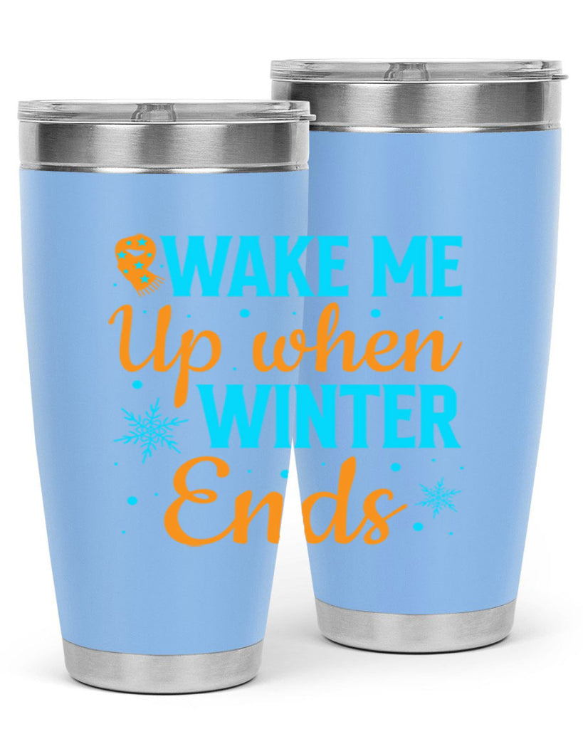 Wake Me Up when Winter 432#- winter- Tumbler