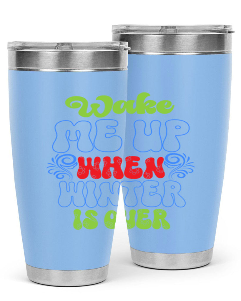 Wake me up when winter is over 431#- winter- Tumbler