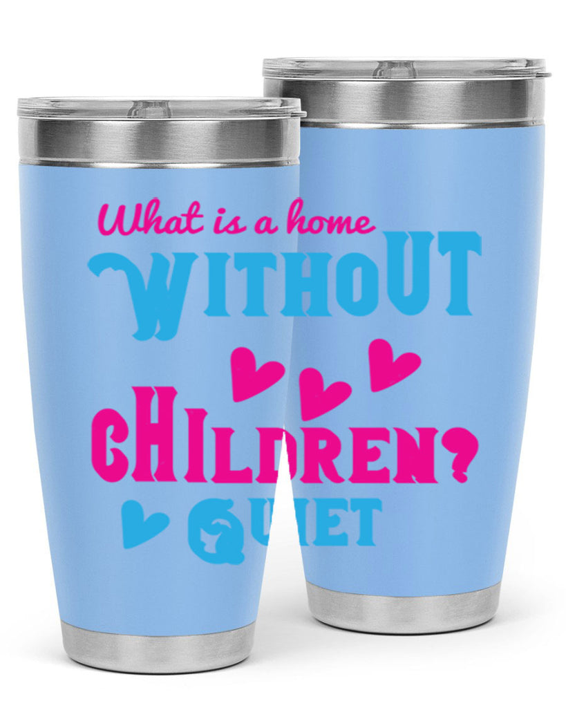 What is a home without children Quiet Style 13#- baby- Tumbler