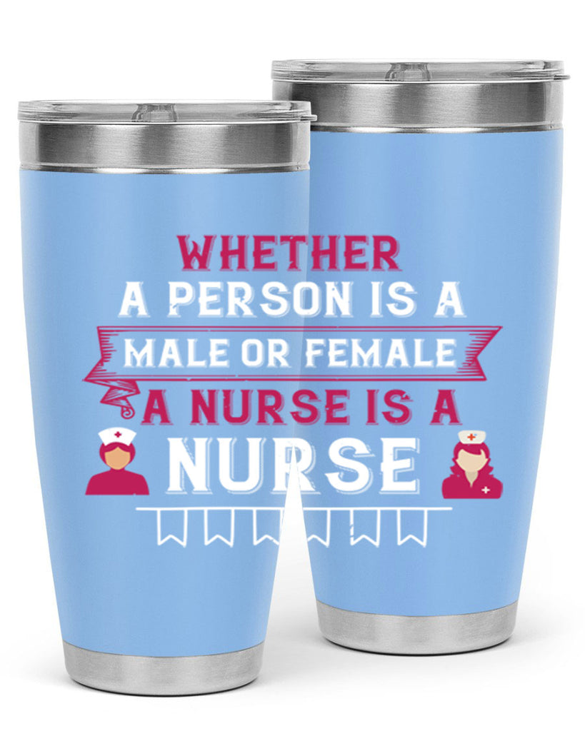 Whether a person is a male or female a nurse is a nurse Style 252#- nurse- tumbler