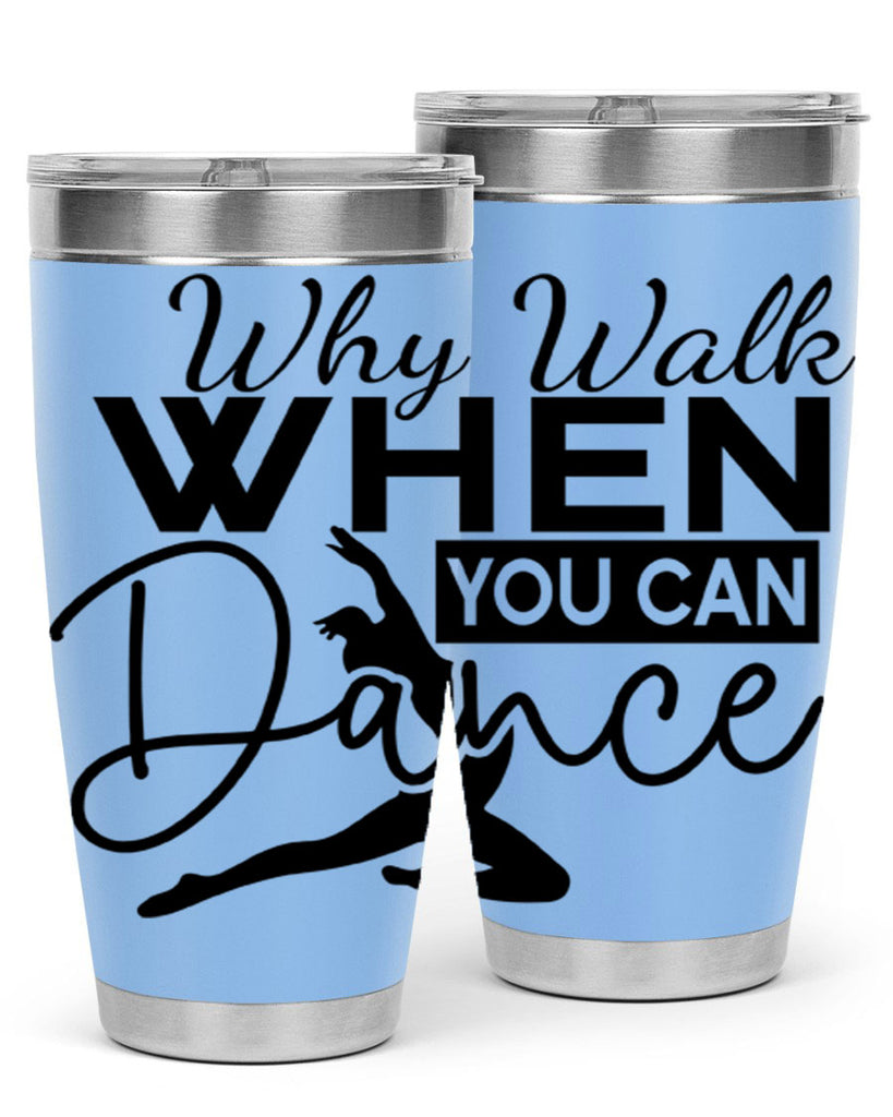Why Walk when You Can Dance 93#- ballet- Tumbler