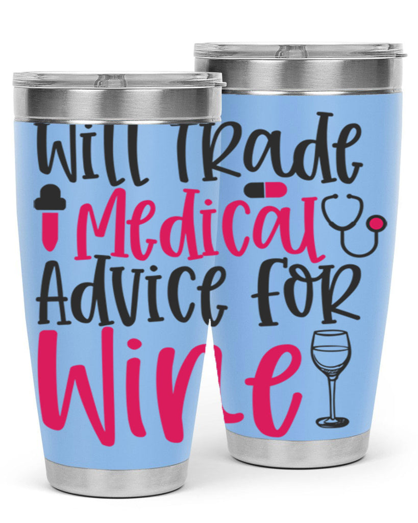 Will Trade Medical Advice for Wine Style 344#- nurse- tumbler