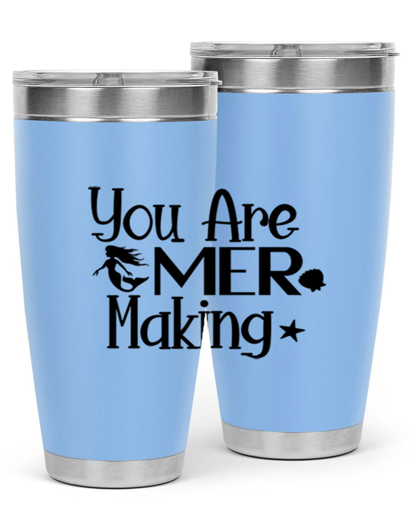 You Are Mer Making 679#- mermaid- Tumbler