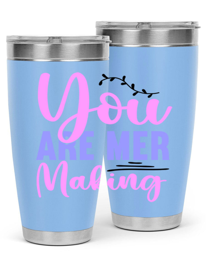 You Are Mer Making 680#- mermaid- Tumbler