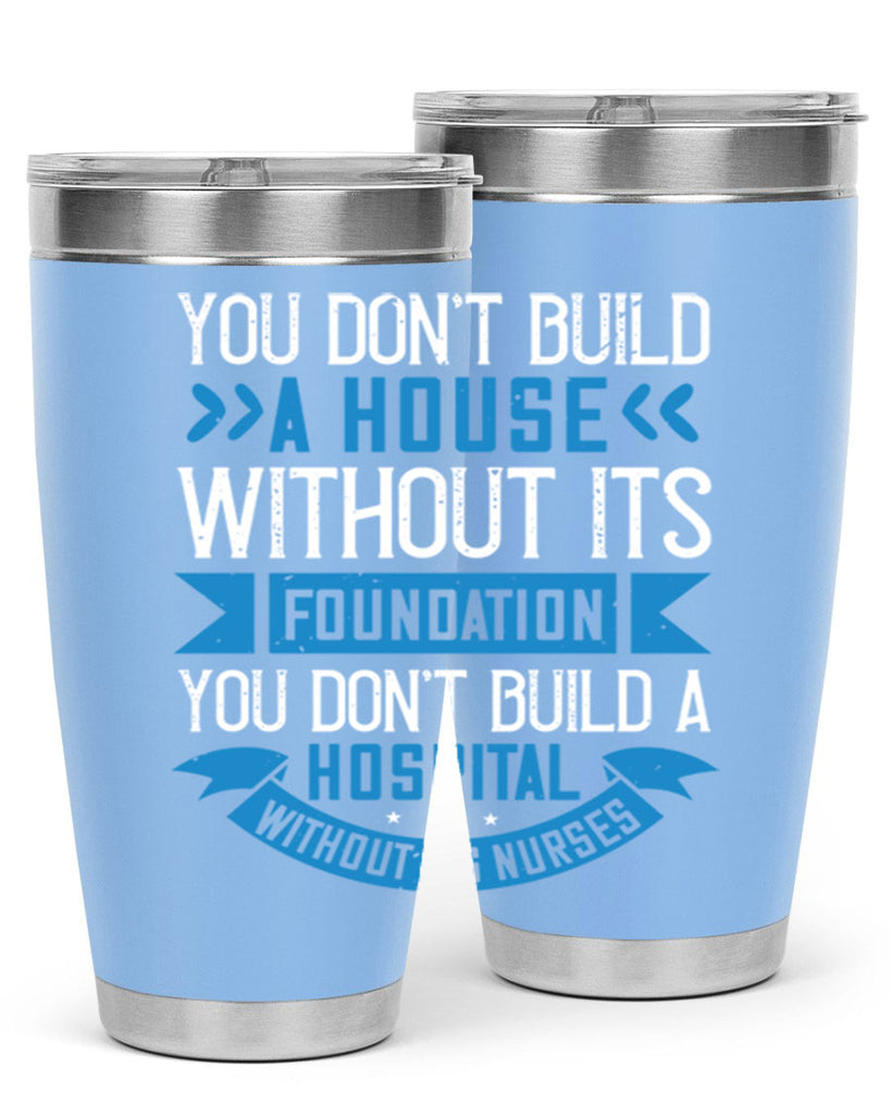 You don’t build a house without its foundation Style 248#- nurse- tumbler