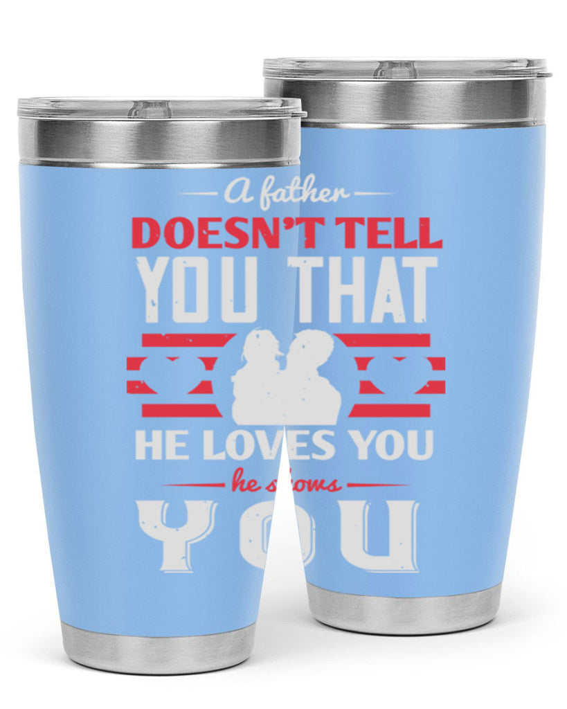 a father doesn’t tell you that 234#- fathers day- Tumbler