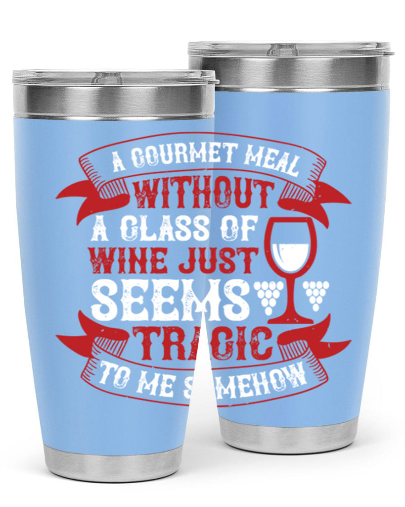 a gourmet meal without a glass of wine 93#- wine- Tumbler