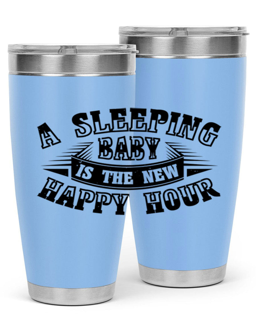 a sleeping baby is the new happy hour 11#- mothers day- Tumbler