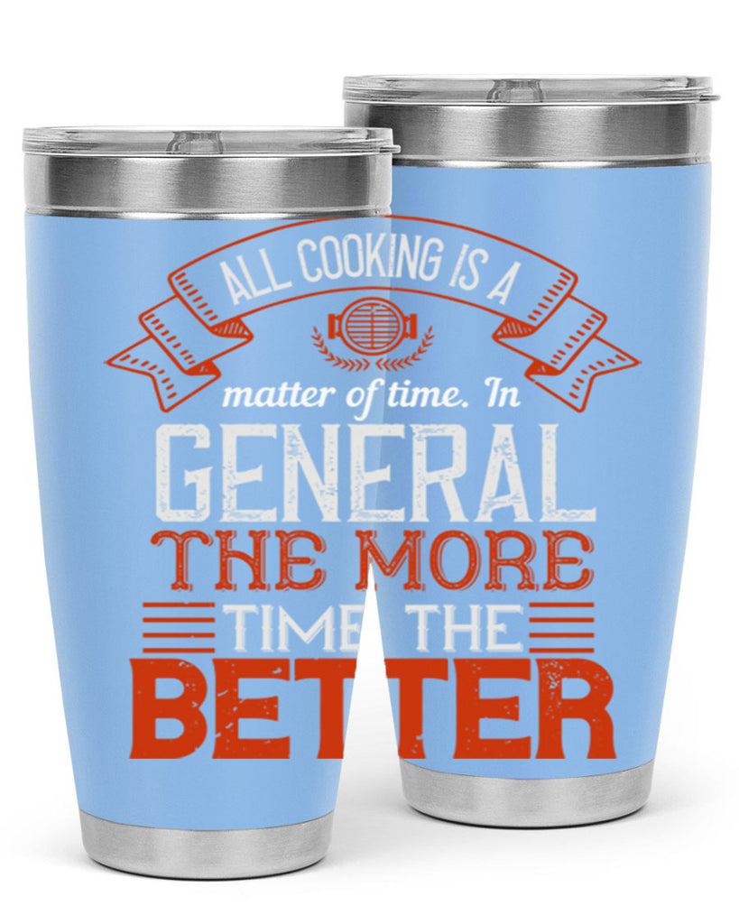 all cooking is a matter of time in general the more time the better 39#- cooking- Tumbler