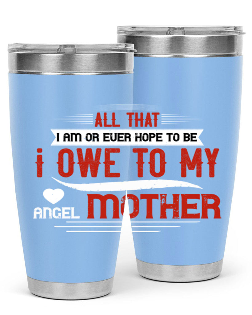 all that i am or ever hope to be 223#- mom- Tumbler