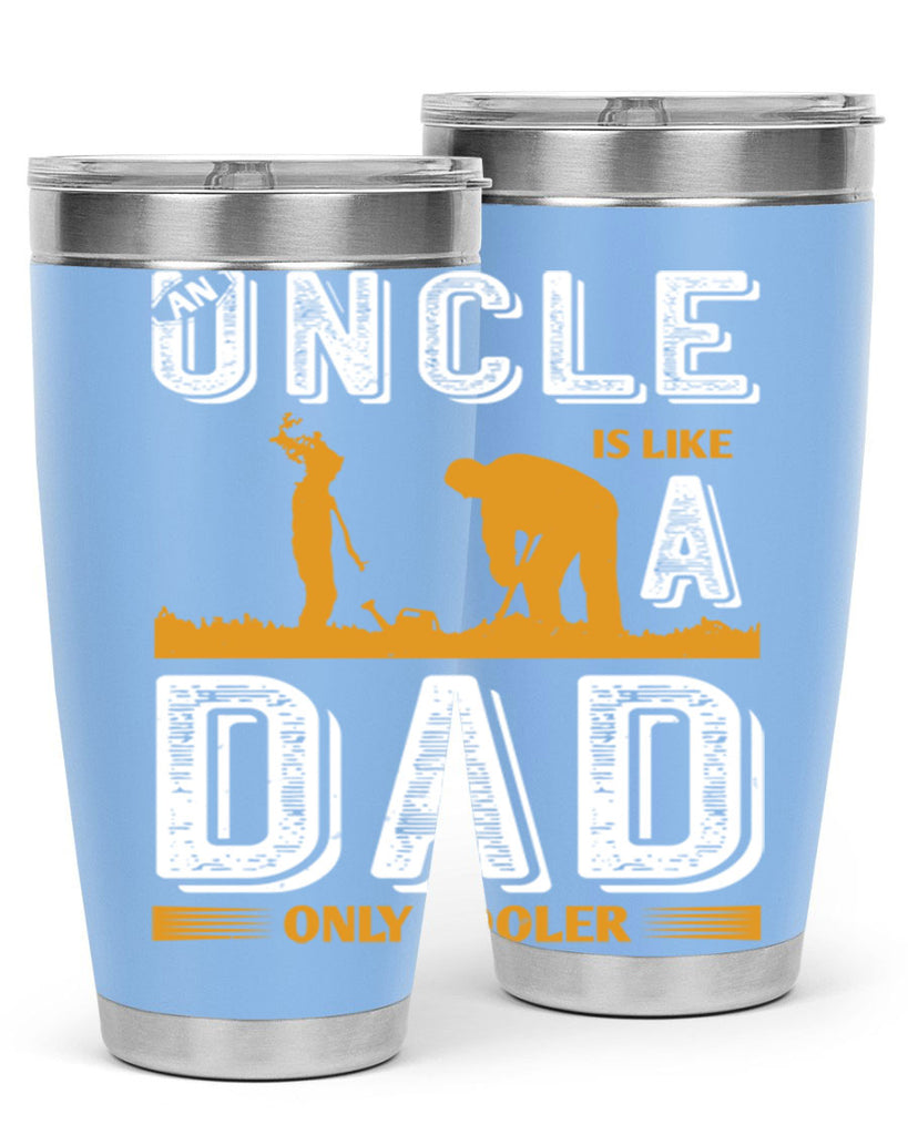 an uncle is like a dad only cooler 167#- fathers day- Tumbler
