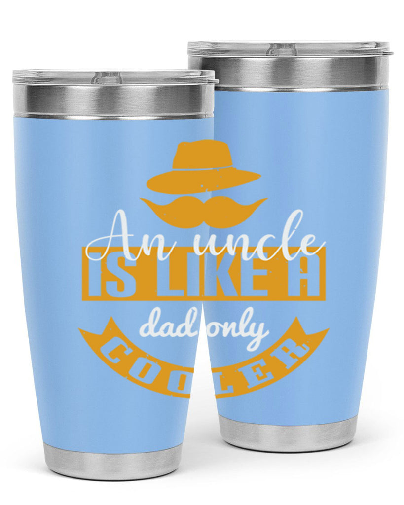 an uncle is like a dad only cooler 260#- fathers day- Tumbler