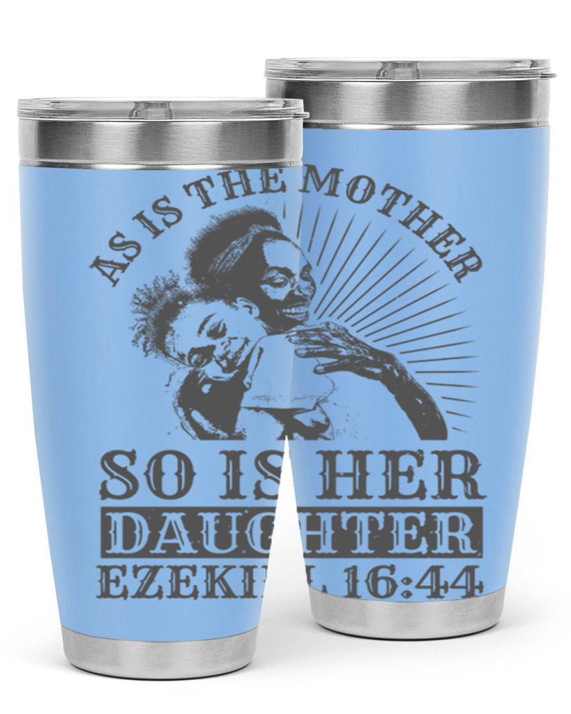 as is the mother so is her daughter ezekiel 93#- mothers day- Tumbler