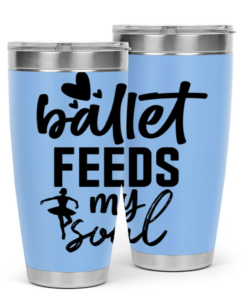 ballet feeds my soul 8#- ballet- Tumbler