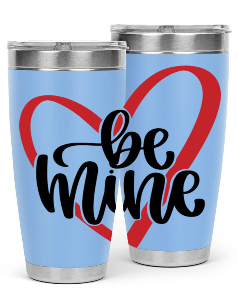 be mine 29#- valentines day- Tumbler