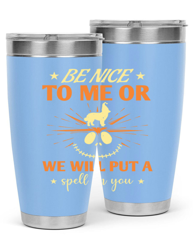 be nice to me or we will put a spell on you 140#- halloween- Tumbler