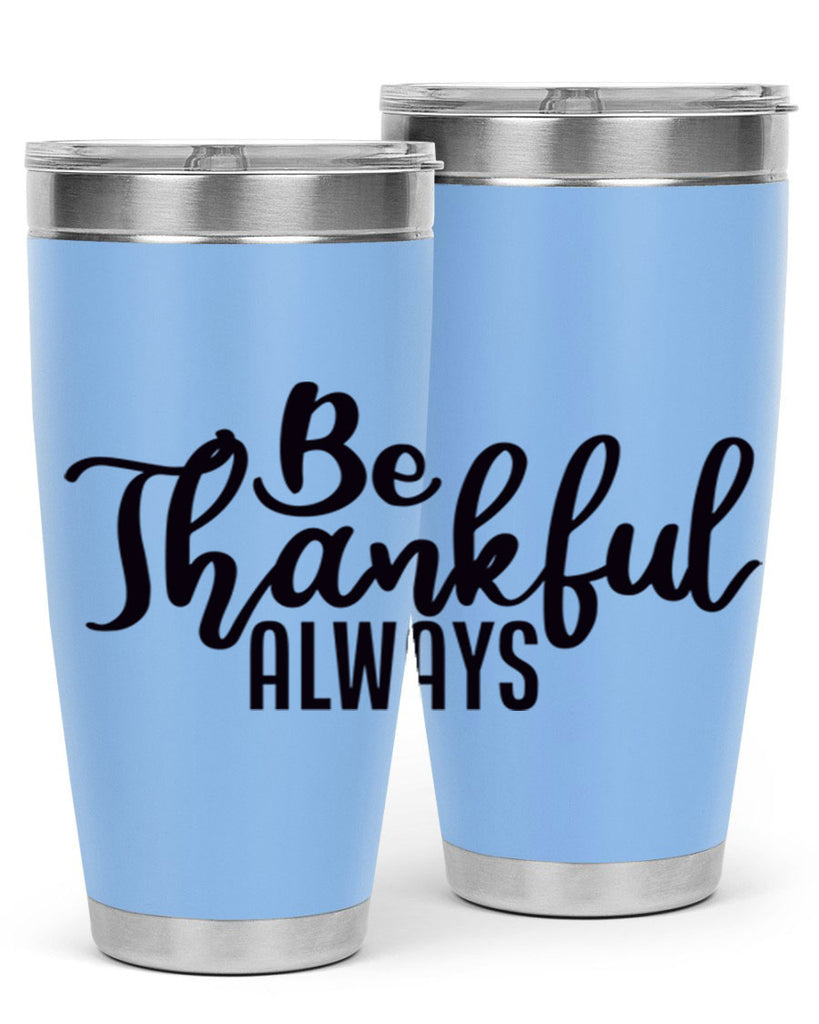 be thankful always 63#- thanksgiving- Tumbler