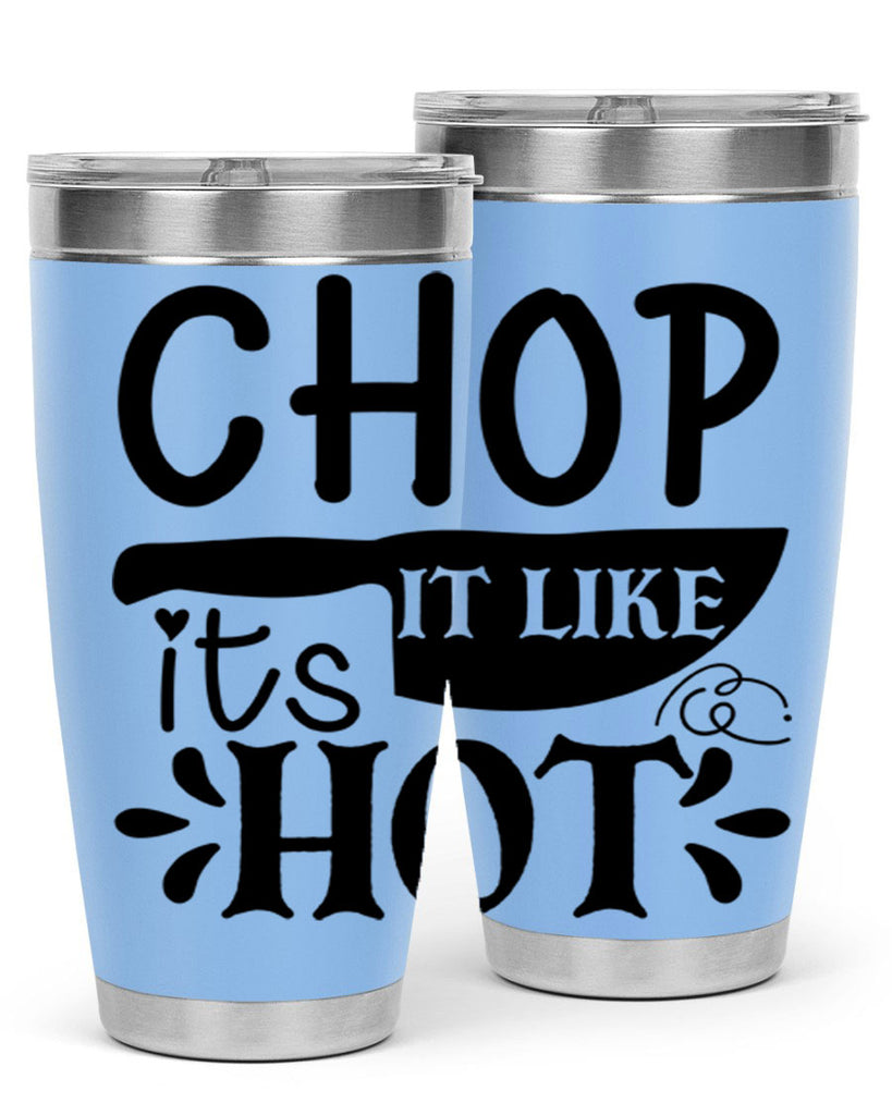 chop it like its hot 114#- kitchen- Tumbler