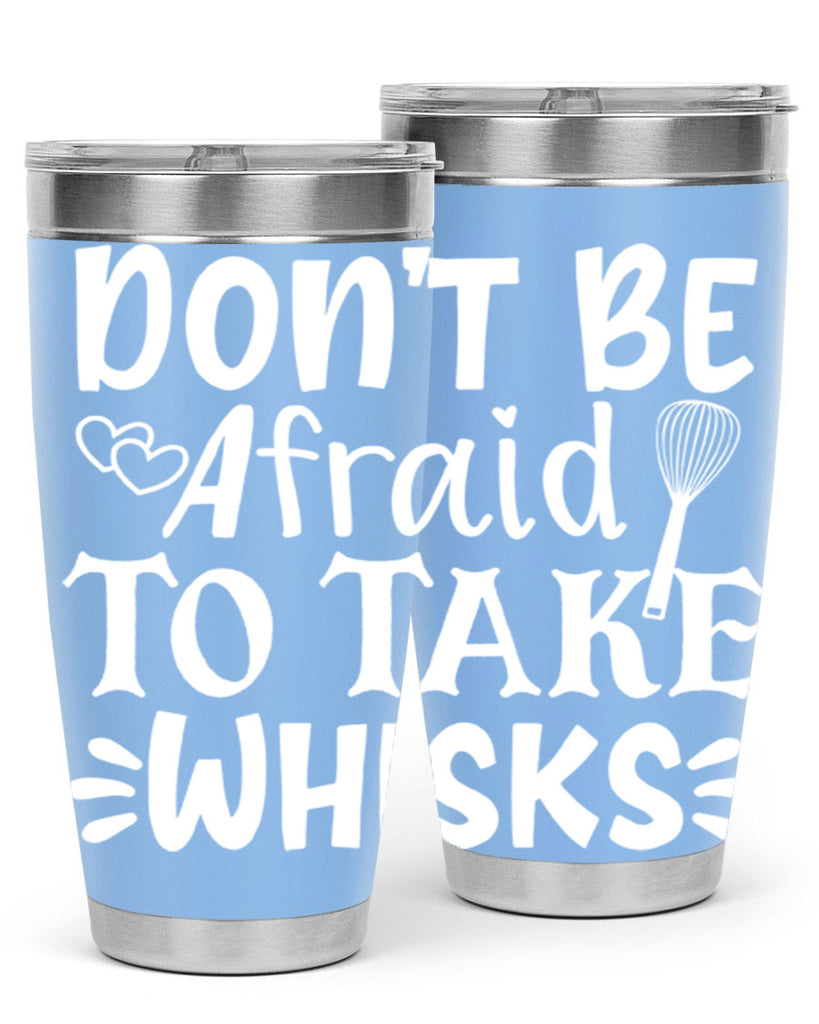 dont be afraid to take whisks 40#- kitchen- Tumbler