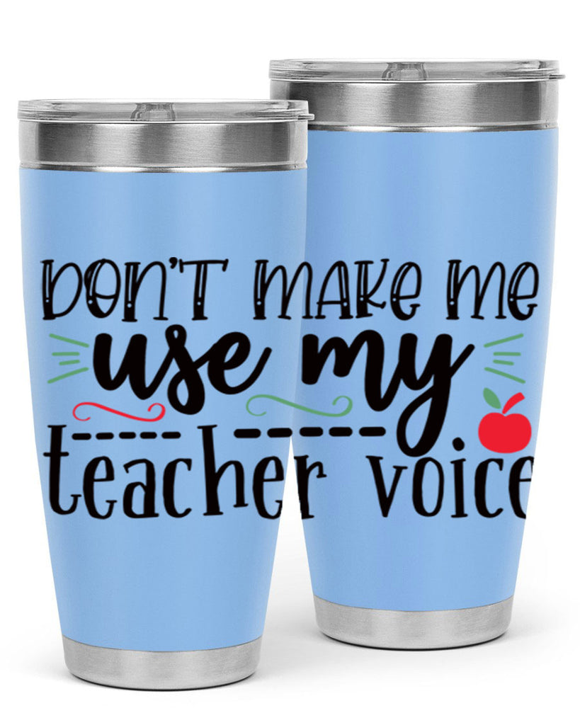 dont make me use my teacher voice Style 117#- teacher- tumbler