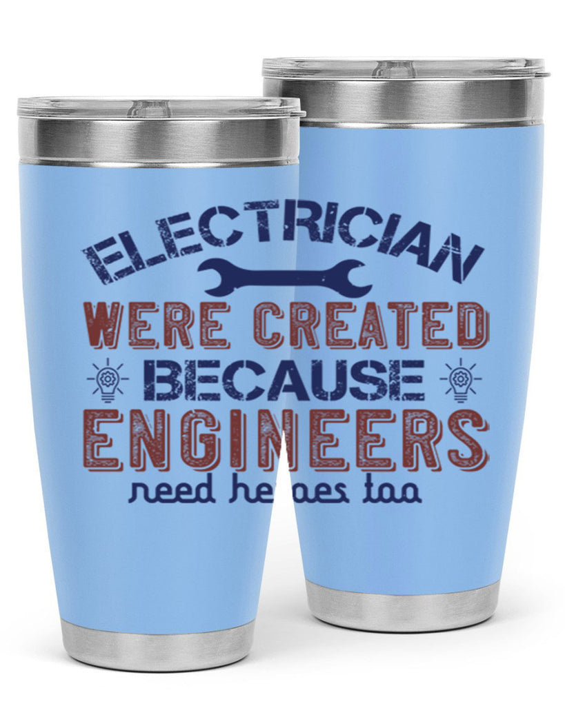 electrician were created because engineers need heroes too Style 67#- engineer- tumbler