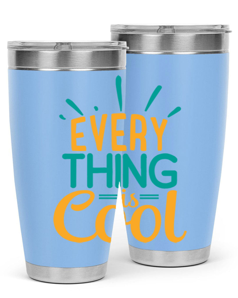 every thing is cool Style 105#- summer- Tumbler